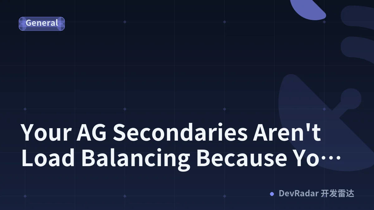 Your AG Secondaries Aren't Load Balancing Because You Skipped One Step