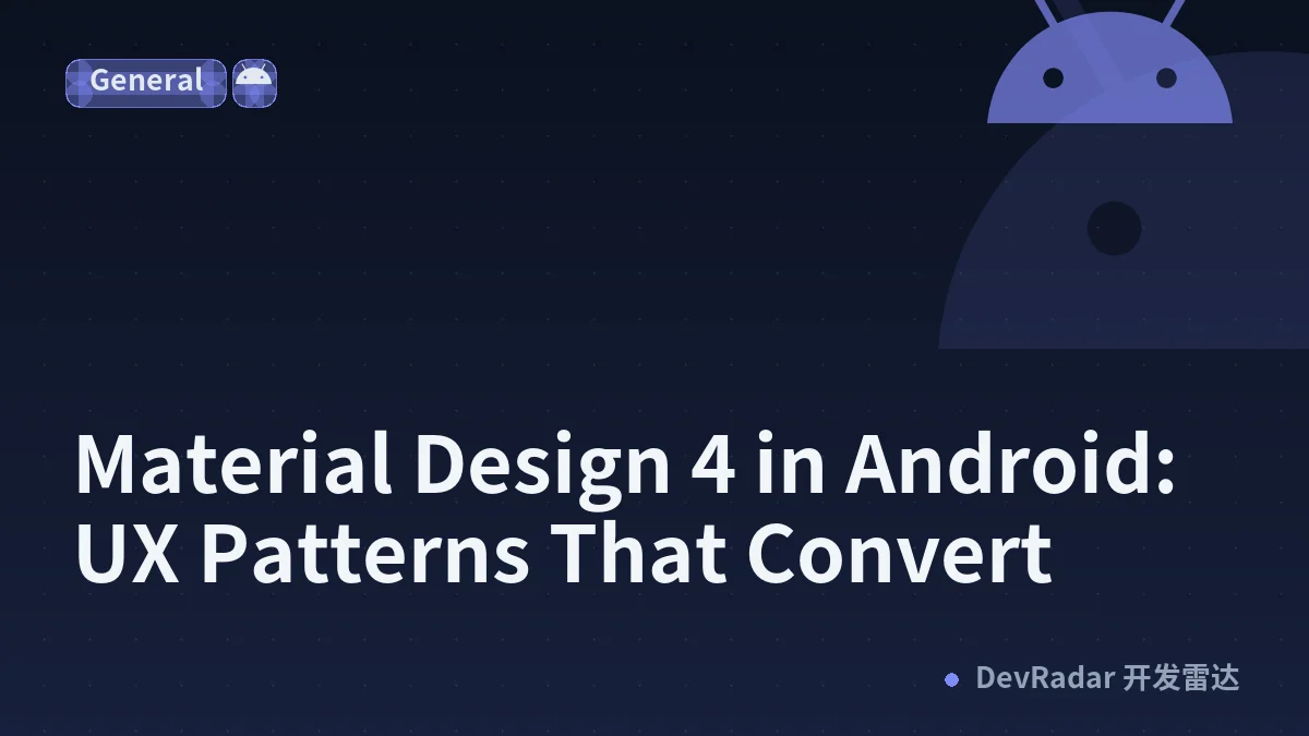Material Design 4 in Android: UX Patterns That Convert