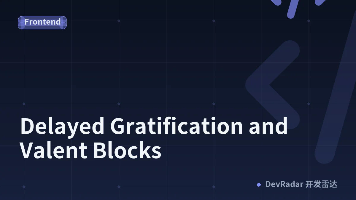 Delayed Gratification and Valent Blocks