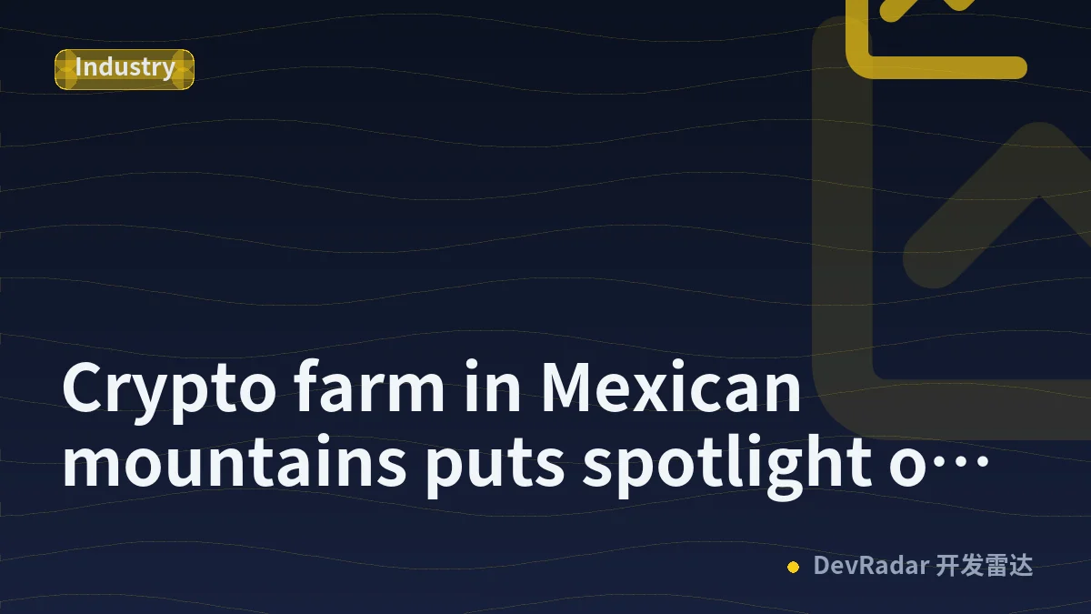 Crypto farm in Mexican mountains puts spotlight on cartel funding
