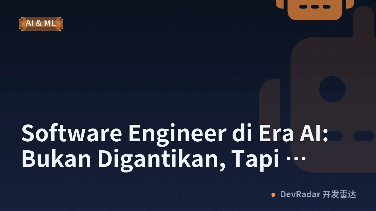Software Engineer di Era AI: Bukan Digantikan, Tapi Berevolusi