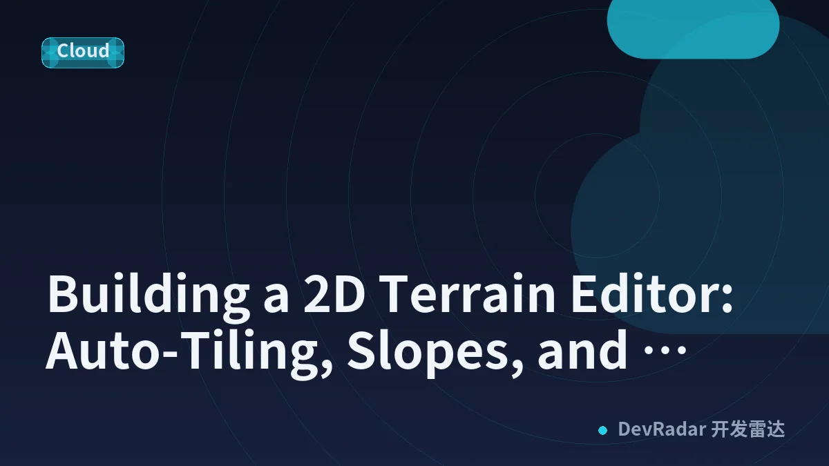Building a 2D Terrain Editor: Auto-Tiling, Slopes, and Collision