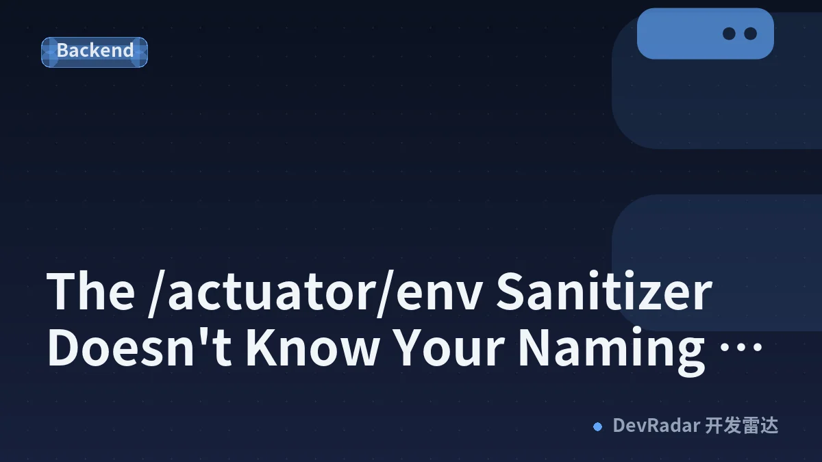 The /actuator/env Sanitizer Doesn't Know Your Naming Conventions