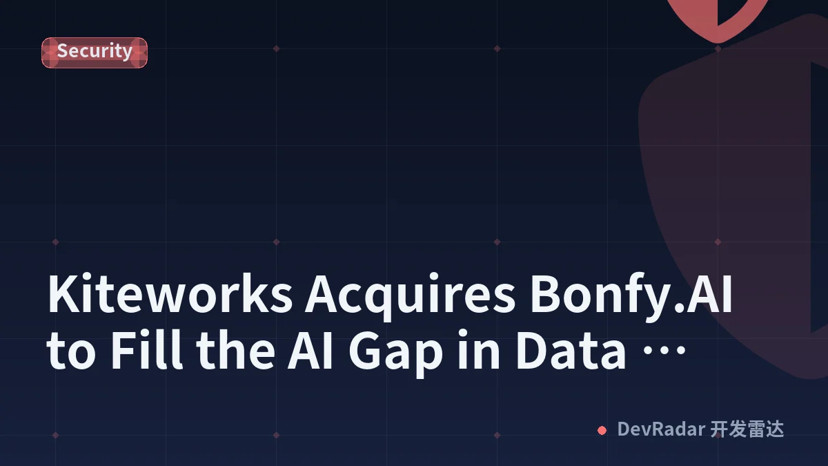 Kiteworks Acquires Bonfy.AI to Fill the AI Gap in Data Governance