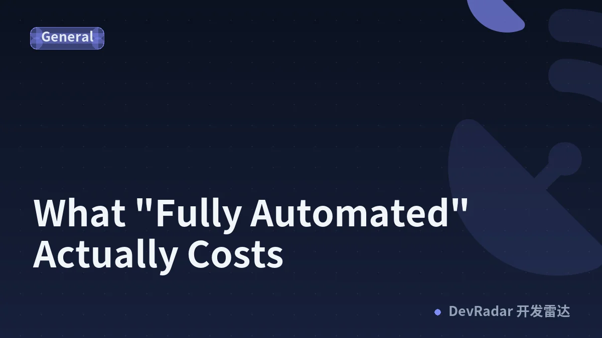 What "Fully Automated" Actually Costs