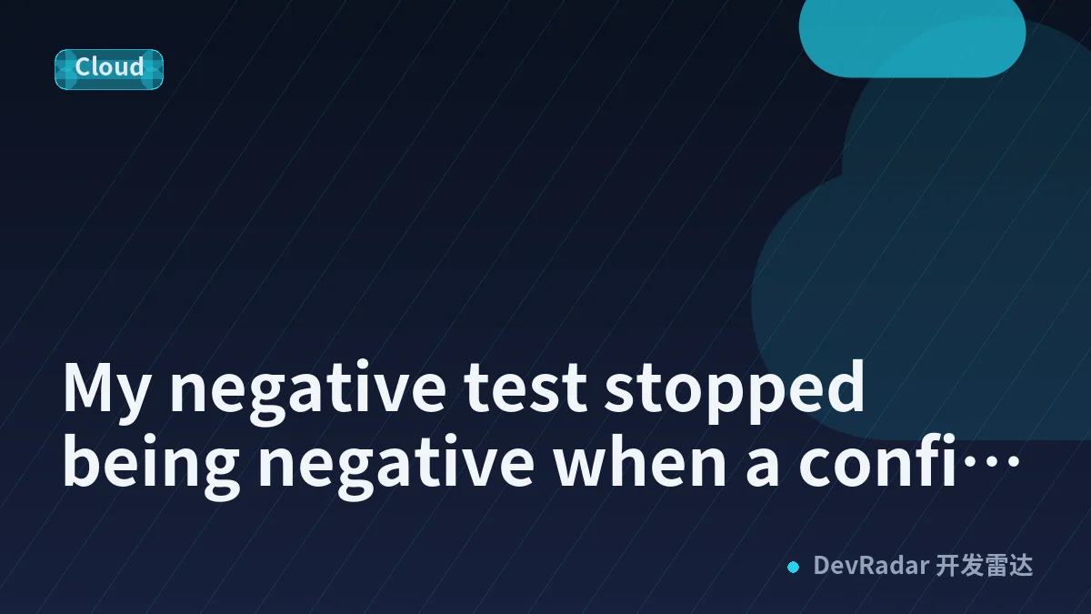 My negative test stopped being negative when a config file grew by four rows