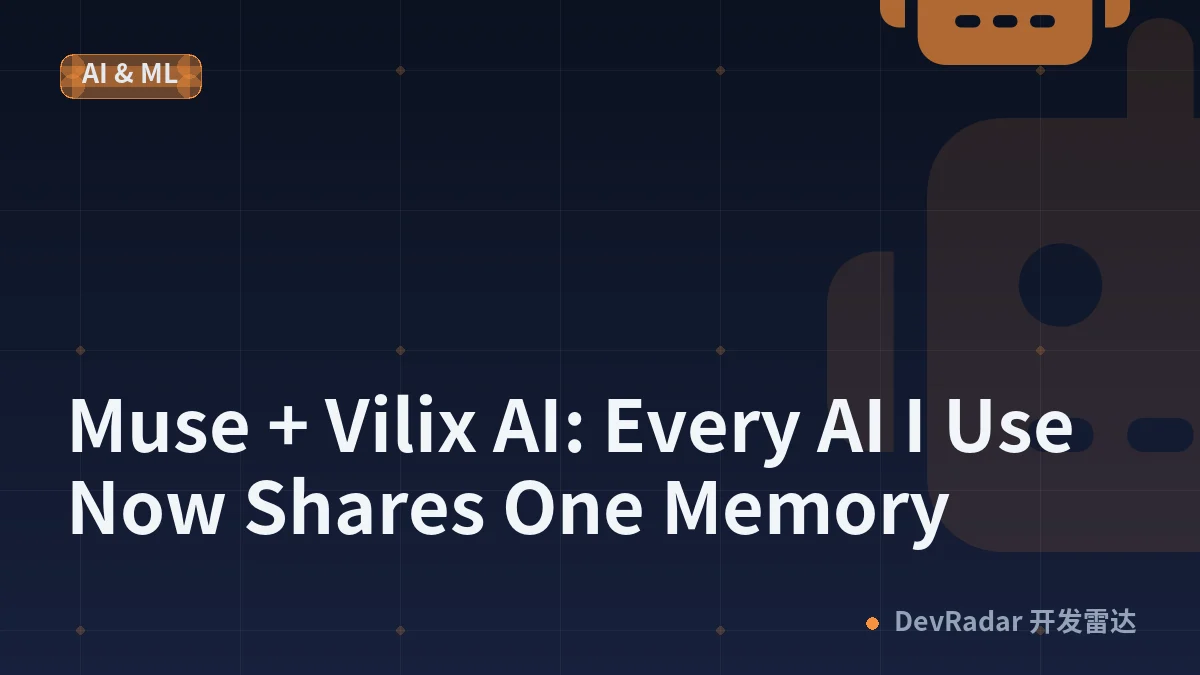 Muse + Vilix AI: Every AI I Use Now Shares One Memory