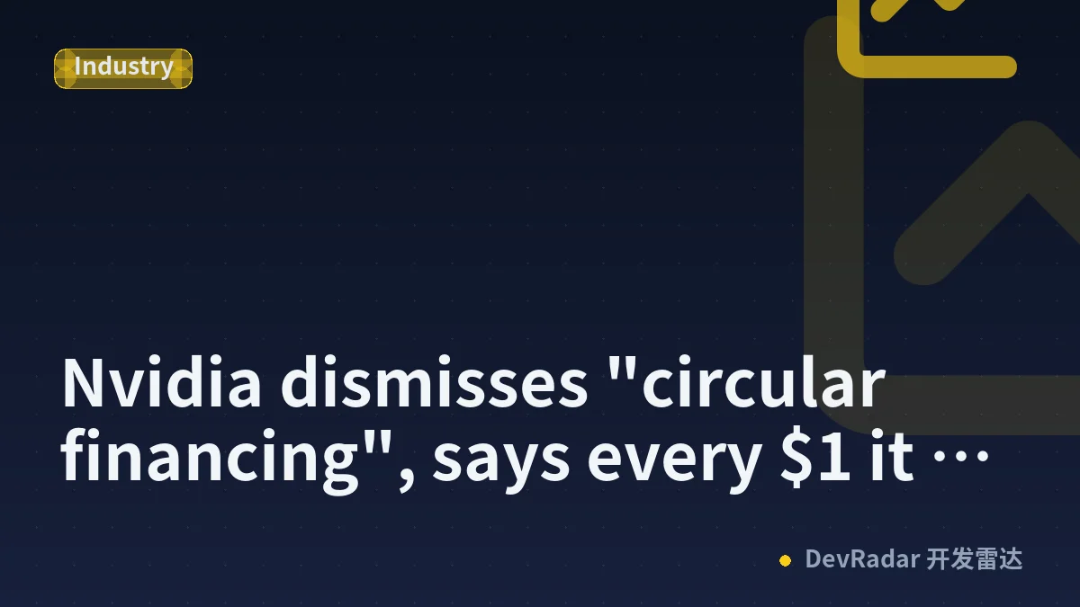Nvidia dismisses "circular financing", says every $1 it invests brings back $100