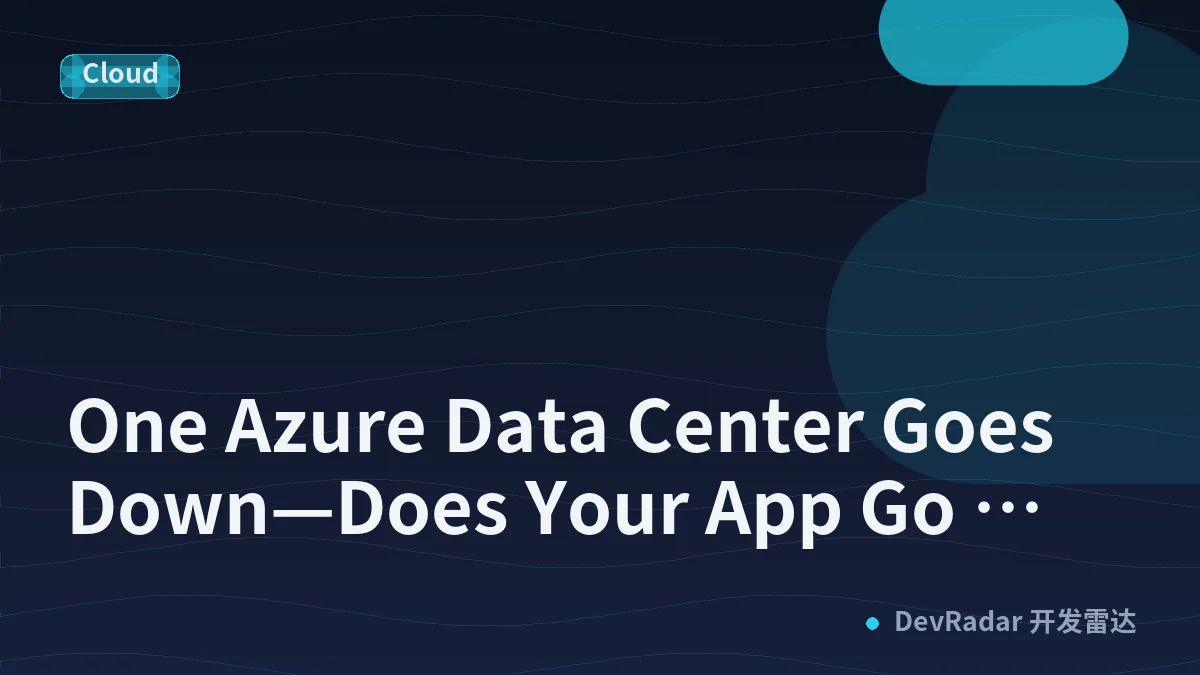 One Azure Data Center Goes Down—Does Your App Go Down Too ?