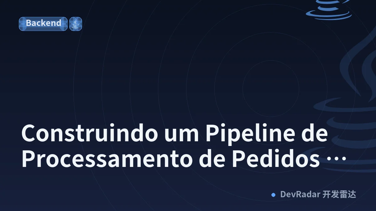 Construindo um Pipeline de Processamento de Pedidos com o Padrão Chain of Responsibility em Java