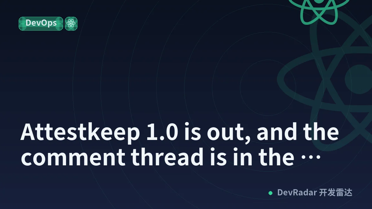 Attestkeep 1.0 is out, and the comment thread is in the changelog