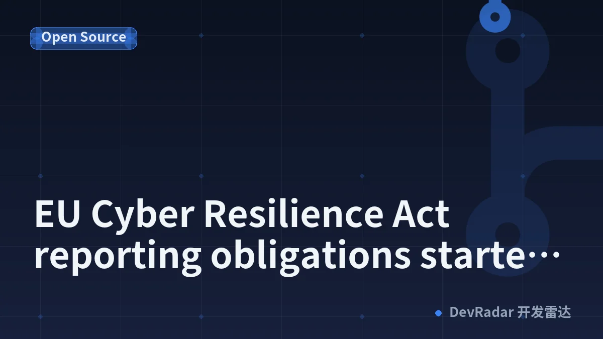 EU Cyber Resilience Act reporting obligations started today. Is your company even thinking about it?