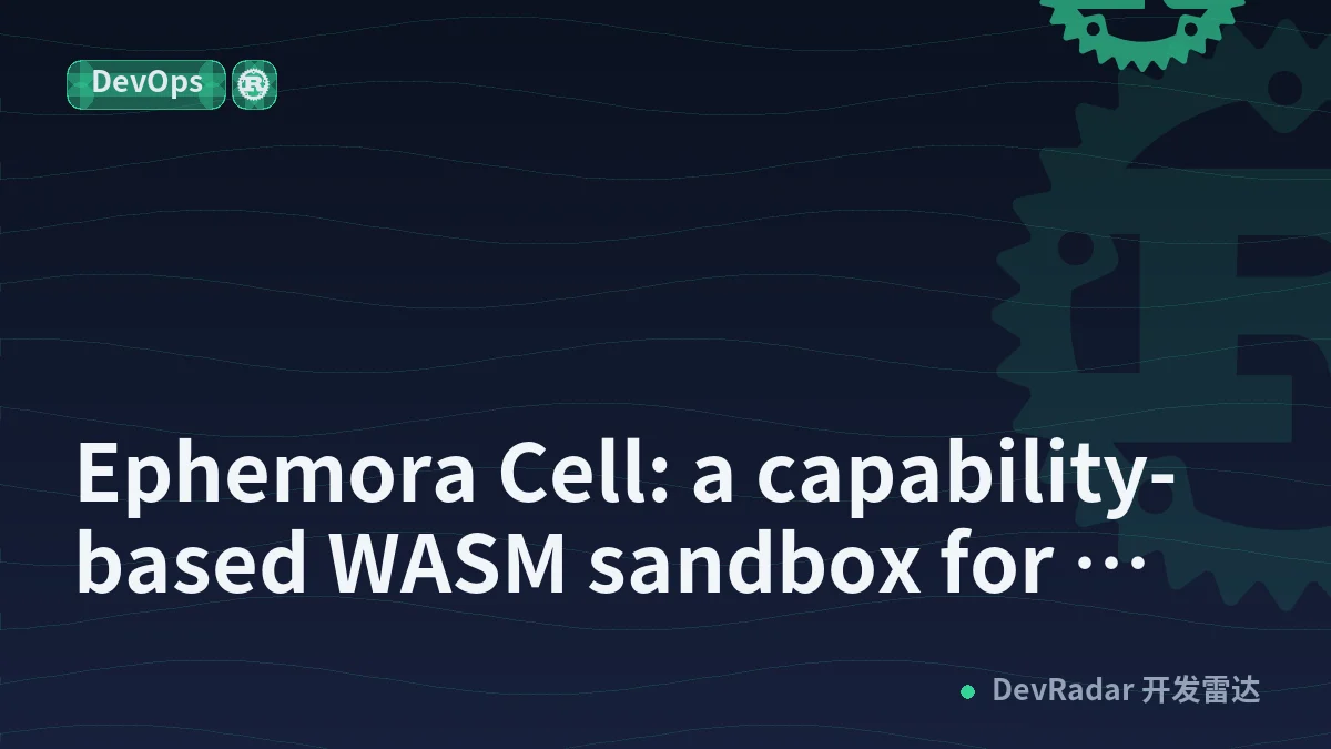 Ephemora Cell: a capability-based WASM sandbox for untrusted AI code