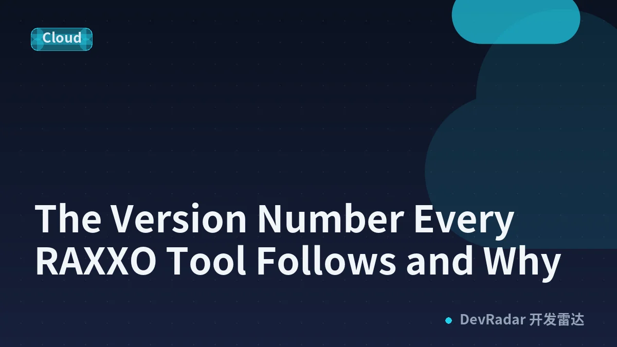 The Version Number Every RAXXO Tool Follows and Why