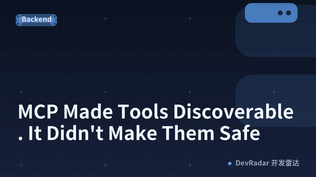 MCP Made Tools Discoverable. It Didn't Make Them Safe