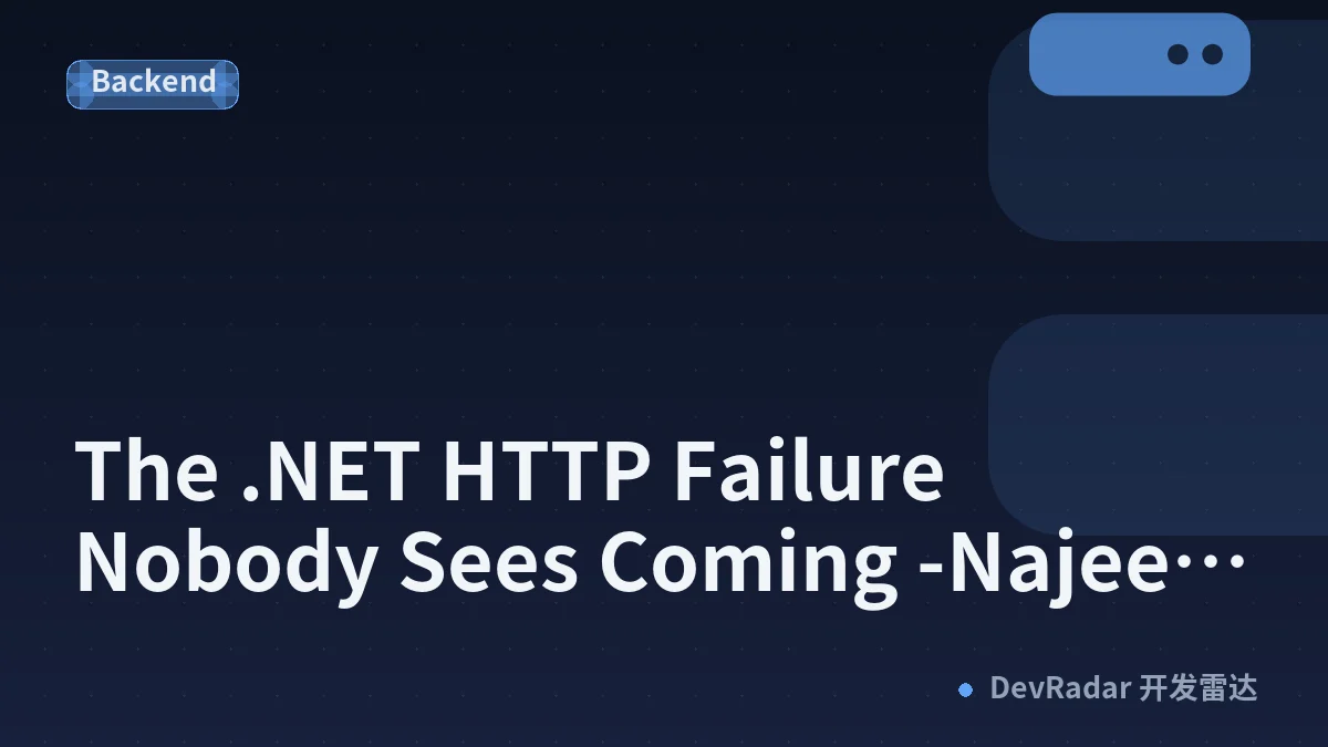 The .NET HTTP Failure Nobody Sees Coming -Najeeb Ullah