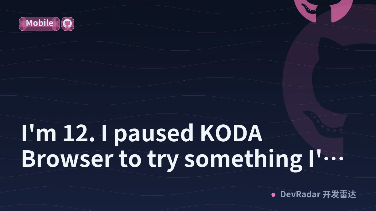 I'm 12. I paused KODA Browser to try something I've never done before.