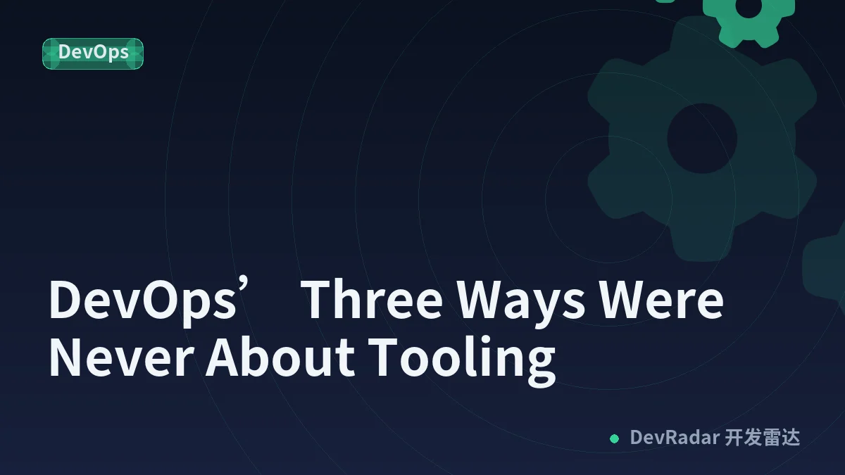 DevOps’ Three Ways Were Never About Tooling