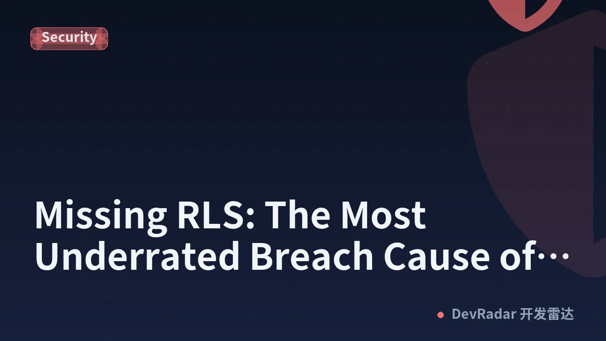 Missing RLS: The Most Underrated Breach Cause of 2026
