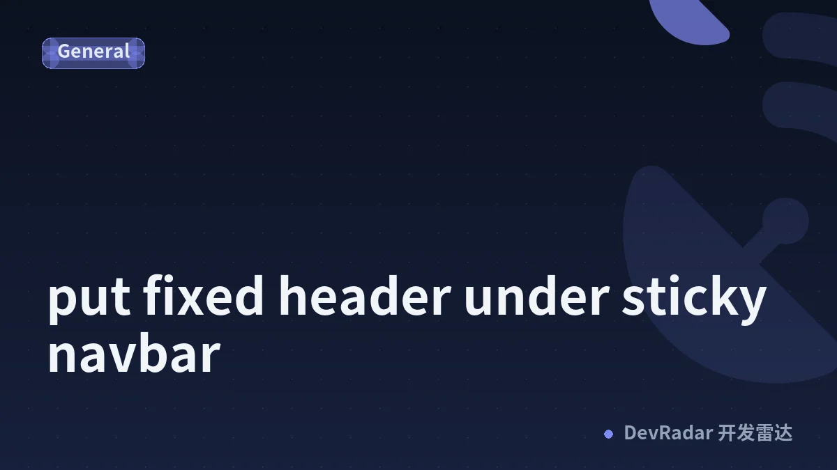 put fixed header under sticky navbar