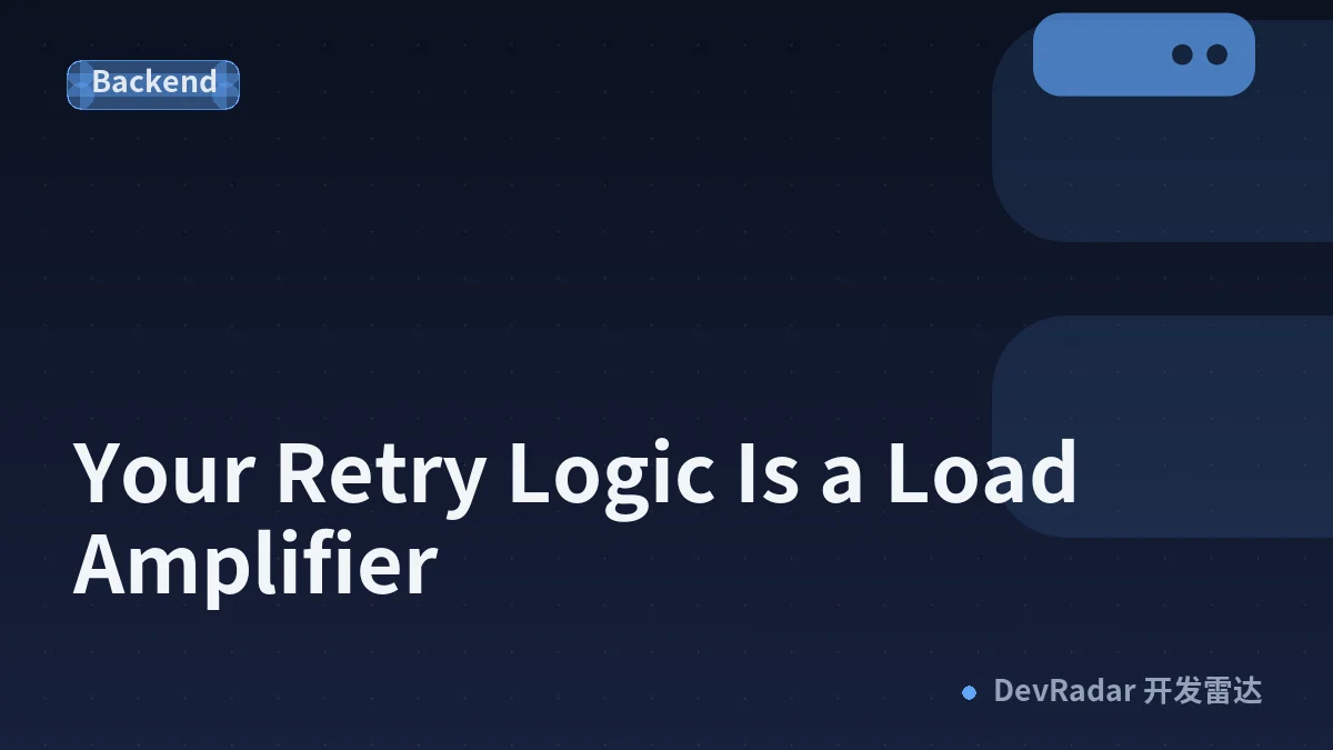 Your Retry Logic Is a Load Amplifier