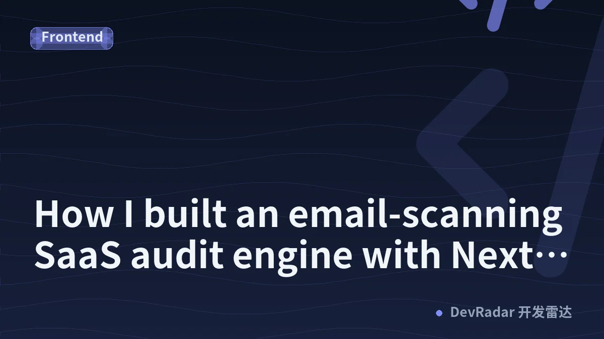How I built an email-scanning SaaS audit engine with Next.js, Prisma and Neon