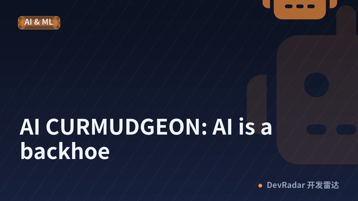 AI CURMUDGEON: AI is a backhoe
