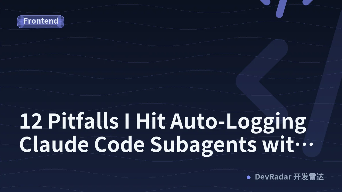 12 Pitfalls I Hit Auto-Logging Claude Code Subagents with a Stop Hook (and How the Numbers Cut My Weekly Cost 15–20%)