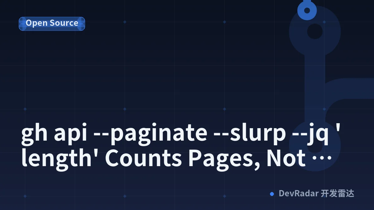 gh api --paginate --slurp --jq 'length' Counts Pages, Not Issues