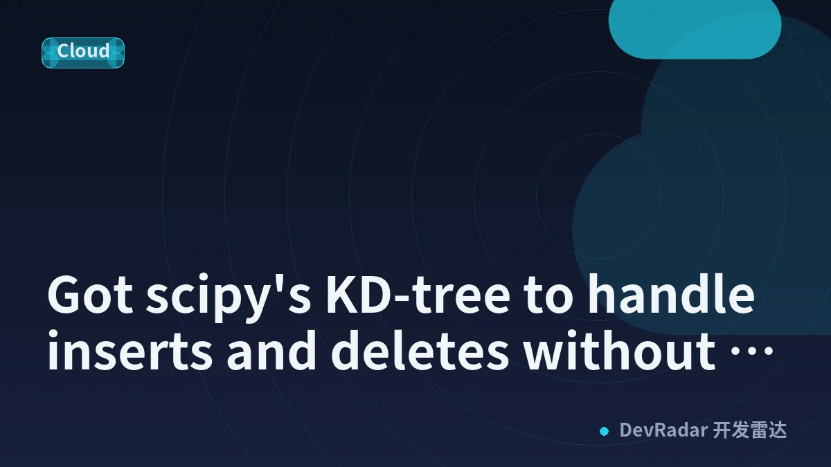 Got scipy's KD-tree to handle inserts and deletes without rebuilding. Three things I learned [P]