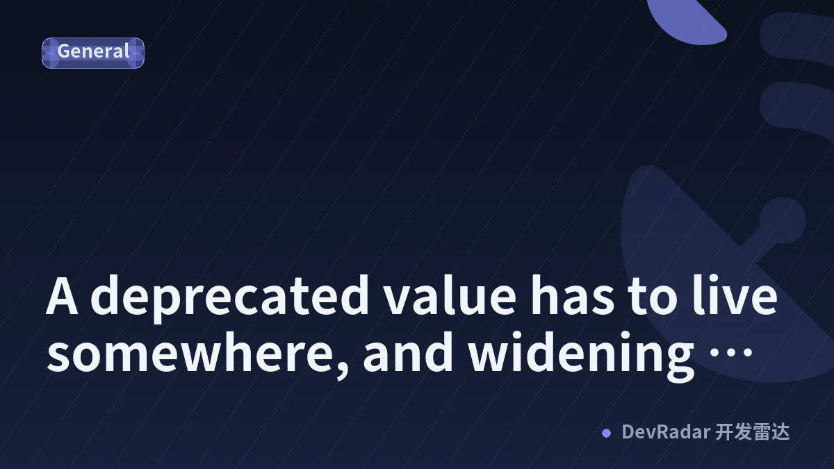 A deprecated value has to live somewhere, and widening the set was the wrong somewhere