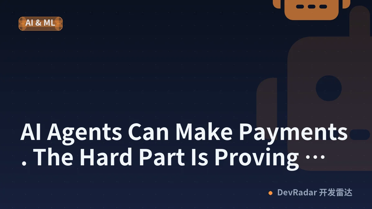 AI Agents Can Make Payments. The Hard Part Is Proving They Should.
