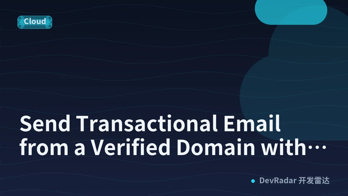 Send Transactional Email from a Verified Domain with an API or SMTP