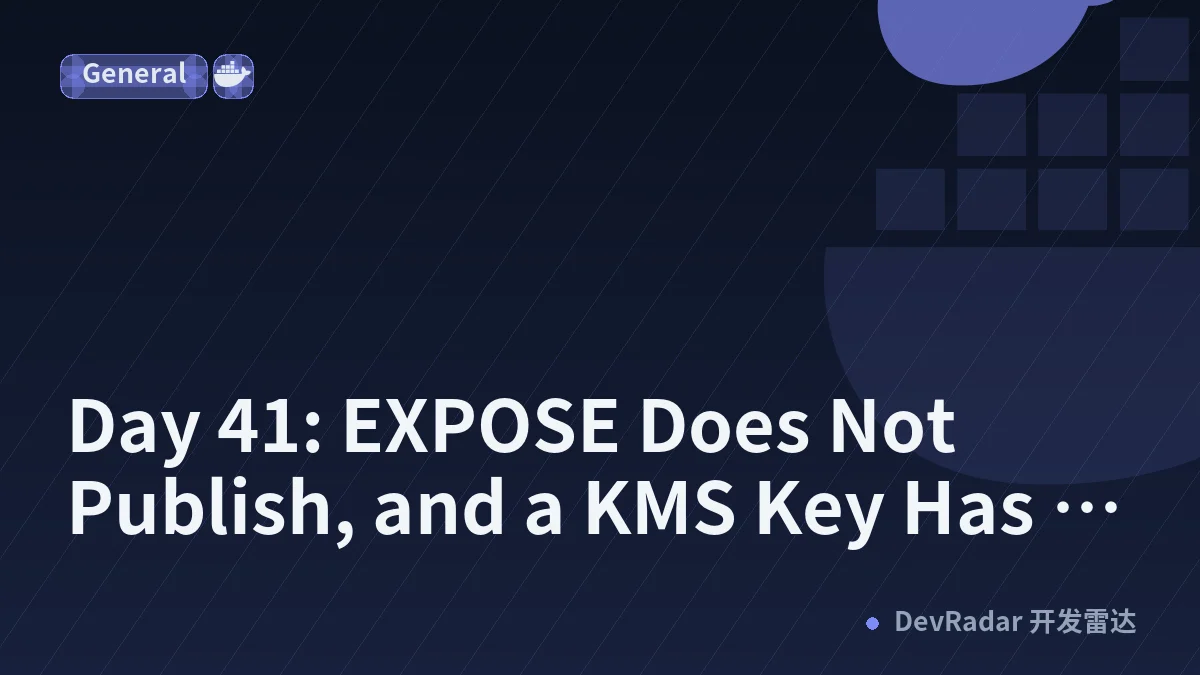 Day 41: EXPOSE Does Not Publish, and a KMS Key Has No Name