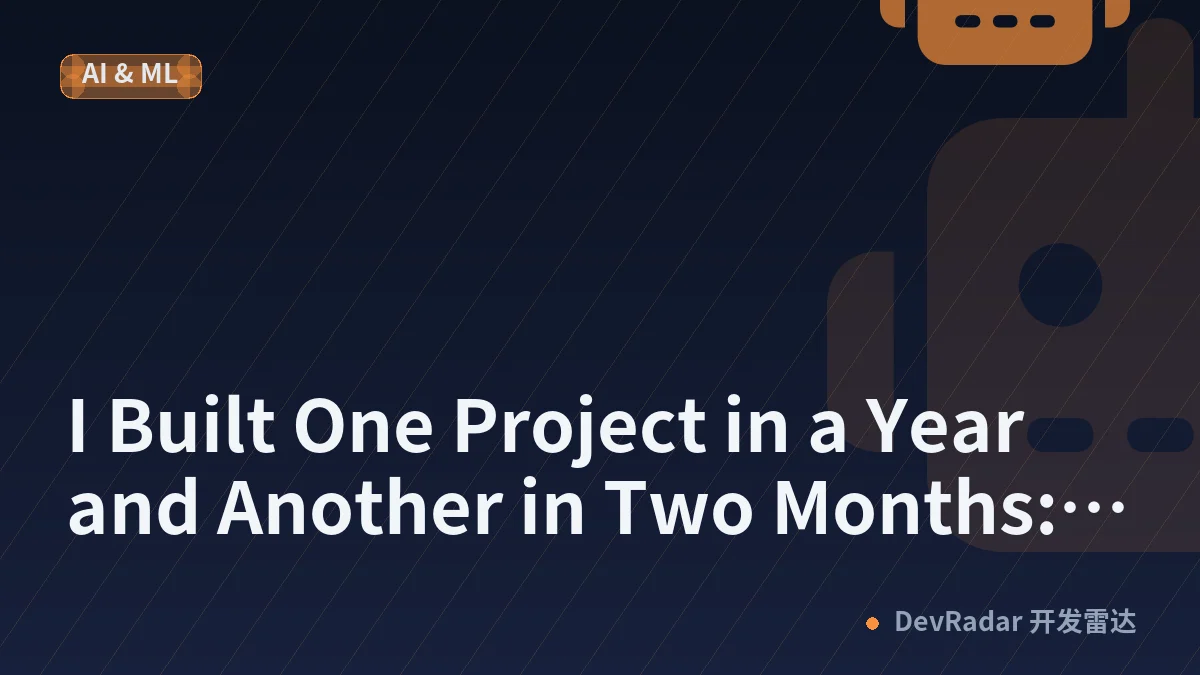 I Built One Project in a Year and Another in Two Months: What Changed With AI-Assisted Development