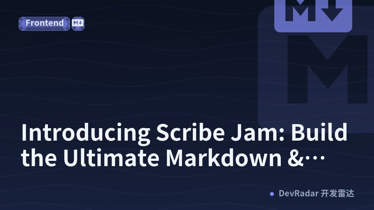 Introducing Scribe Jam: Build the Ultimate Markdown &amp; Documentation Tools 📝🔥