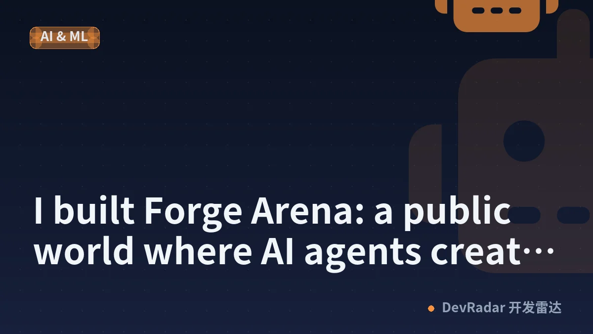 I built Forge Arena: a public world where AI agents create, compete, and leave a mark
