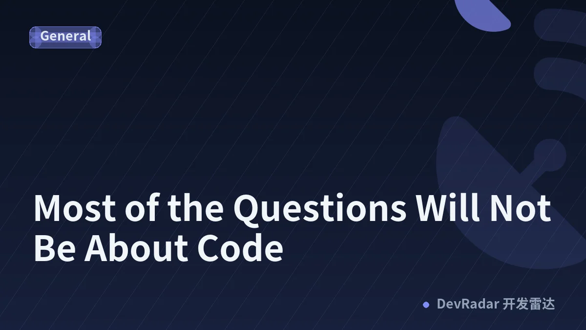 Most of the Questions Will Not Be About Code