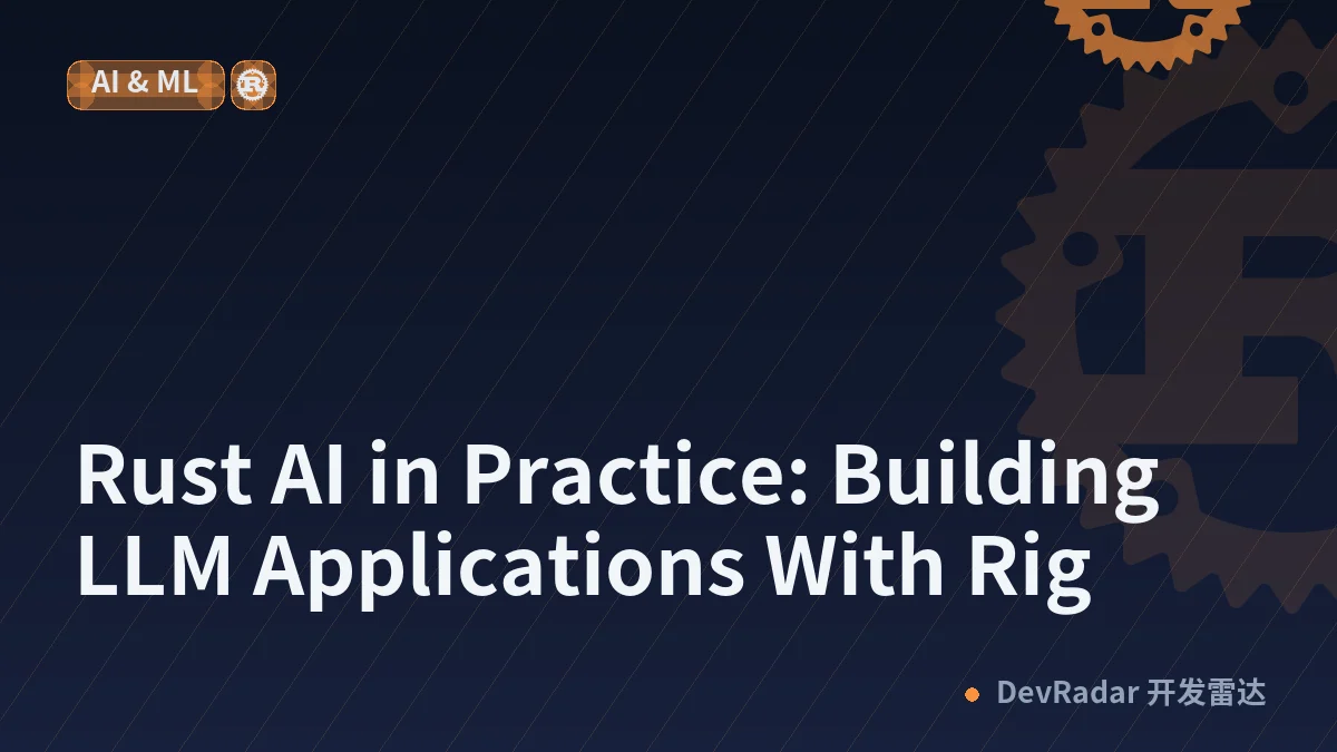Rust AI in Practice: Building LLM Applications With Rig