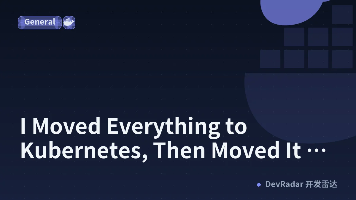 I Moved Everything to Kubernetes, Then Moved It Back
