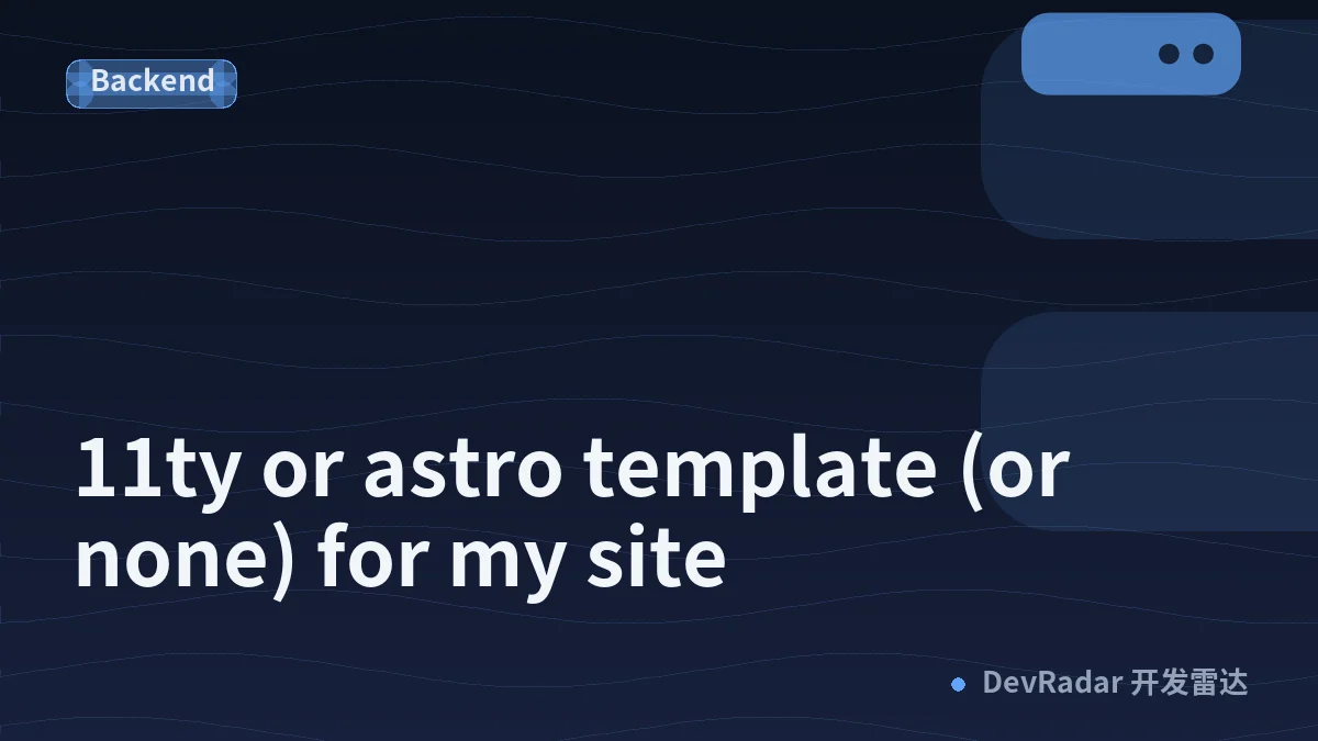 11ty or astro template (or none) for my site