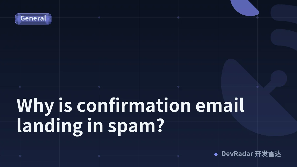 Why is confirmation email landing in spam?