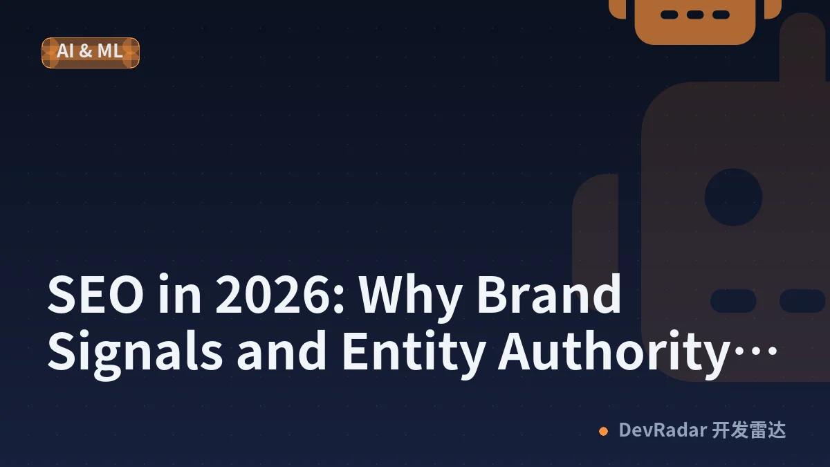 SEO in 2026: Why Brand Signals and Entity Authority Matter Alongside Backlinks