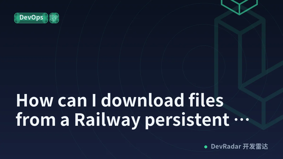 How can I download files from a Railway persistent volume?