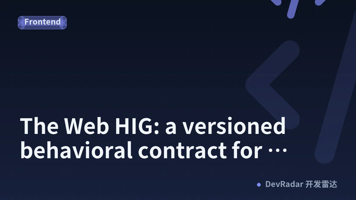 The Web HIG: a versioned behavioral contract for humans, CI, and AI agents