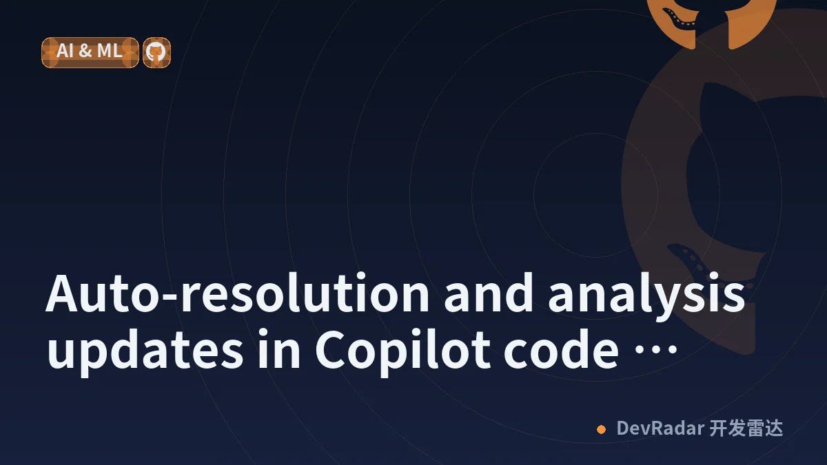Auto-resolution and analysis updates in Copilot code review