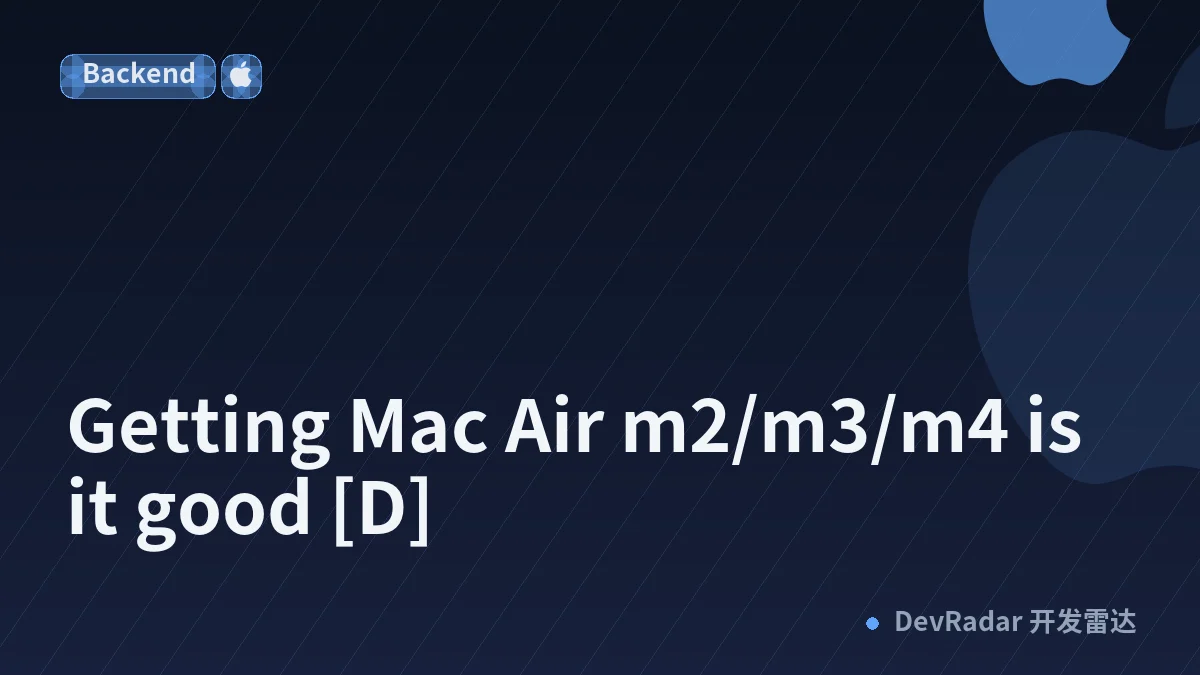 Getting Mac Air m2/m3/m4 is it good [D]