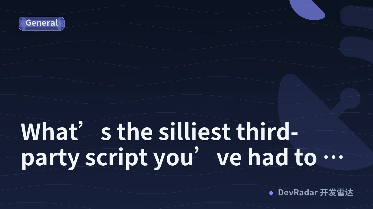 What’s the silliest third-party script you’ve had to debug?