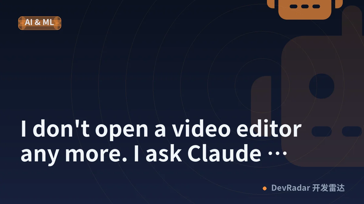 I don't open a video editor any more. I ask Claude instead.