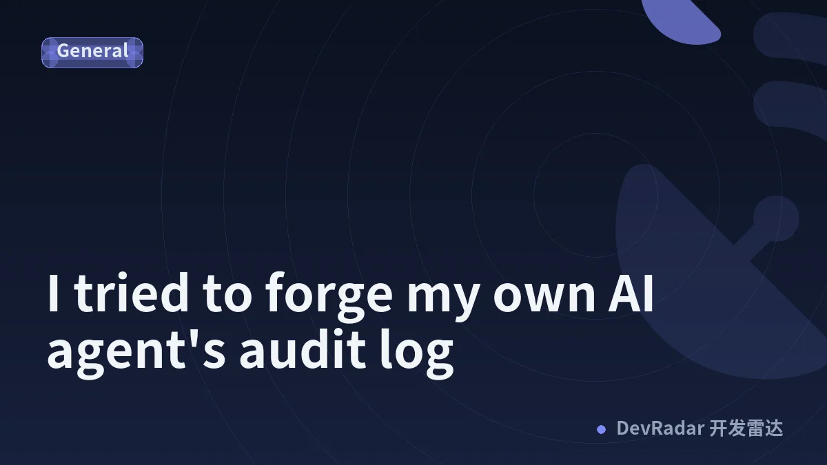 I tried to forge my own AI agent's audit log